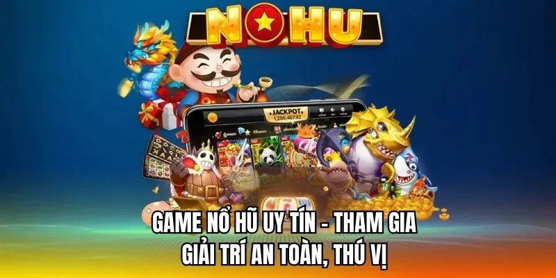Game nổ hũ uy tín