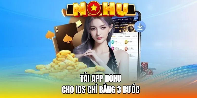 Tải app NOHU cho IOS chỉ bằng 3 bước