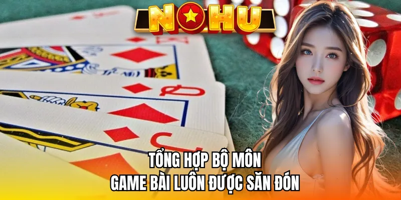 Review từng sản phẩm game bài NOHU nổi tiếng