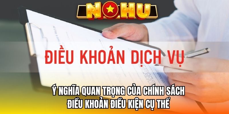 Ý nghĩa quan trọng của chính sách điều khoản điều kiện cụ thể